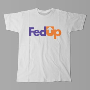 FedUP Fedex Logo Kitchen Dutch Parody Men's Tee - white