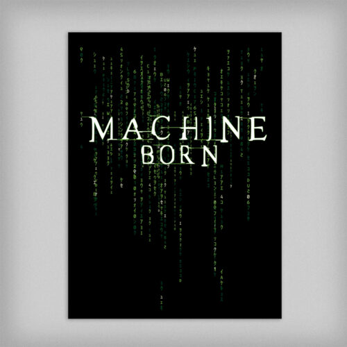 Machine Born The Matrix Tshirt Terrorist Graphic Design Poster Wall Art - no border - straight